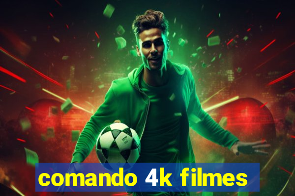 comando 4k filmes